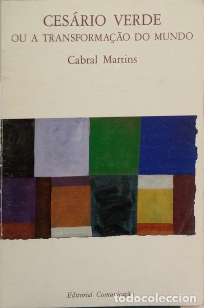 Libros antiguos: CABRAL MARTINS. (Jos&eacute; Joaquim) - CES&Aacute;RIO VERDE OU A TRANSFORMA&Ccedil;&Atilde;O DO MUNDO.