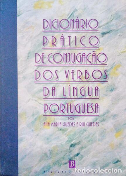 Libros antiguos: GUEDES. (Ana Maria) e Rui Guedes. - DICION&Aacute;RIO PR&Aacute;TICO DE CONJUGA&Ccedil;&Atilde;O DOS VERBOS DA L&Iacute;NGUA PORTUGUESA