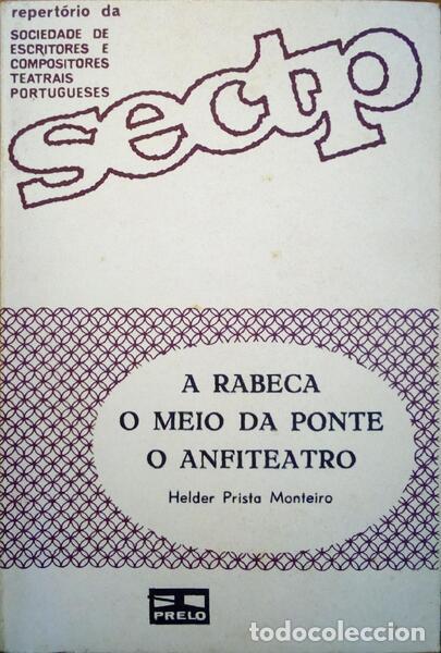 Libros antiguos: PRISTA MONTEIRO. (Helder) - A RABECA, O MEIO DA PONTE, O ANFITEATRO.