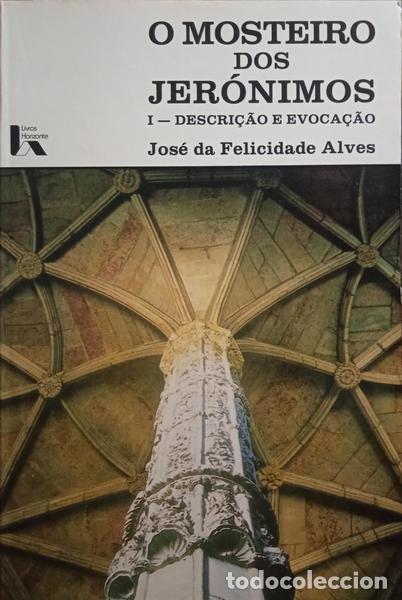 Libros antiguos: FELICIDADE ALVES. (Jos&eacute; da) - MOSTEIRO DOS JER&Oacute;NIMOS. [3 VOLS.]