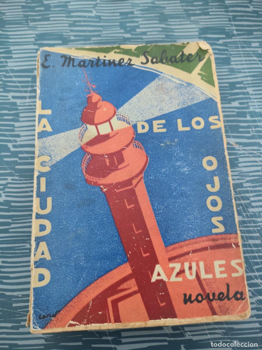 Libros antiguos: LA CIUDAD DE LOS OJOS AZULES,,E.MARTINEZ SABATER,VIZ VALENCIANA EDITORIAL,1934,282 P&Aacute;GINAS.
