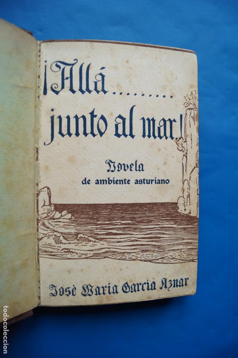 Libros antiguos: ALLA JUNTO AL MAR, NOVELA DE AMBIETE ASTURIANO. JOSE MARIA GARCIA AZNAR.