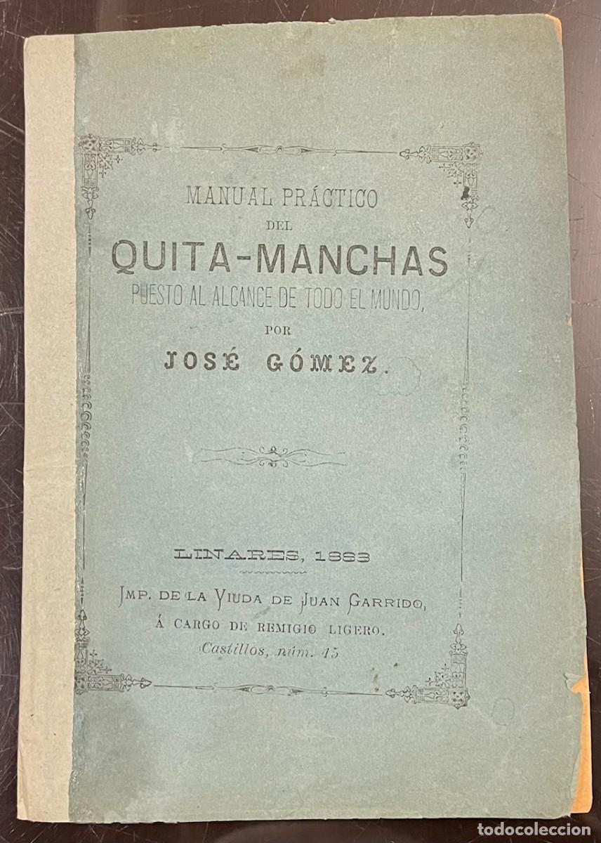 Libros antiguos: Manual Pr&aacute;ctico del Quita-Manchas. Jos&eacute; G&oacute;mez