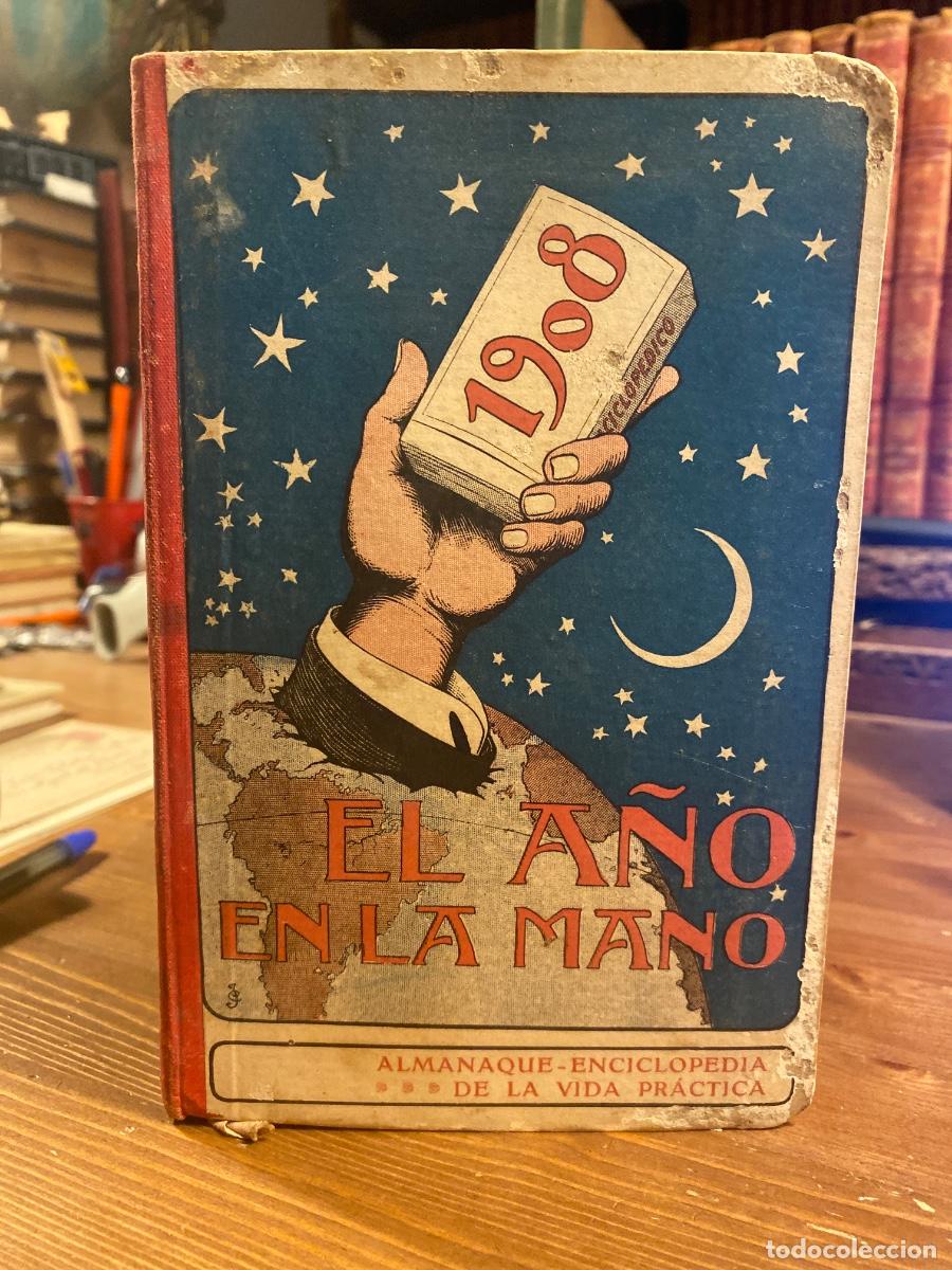Libros antiguos: EL A&Ntilde;O EN LA MANO 1908 - ALMANAQUE-ENCICLOPEDIA DE LA VIDA PRACTICA