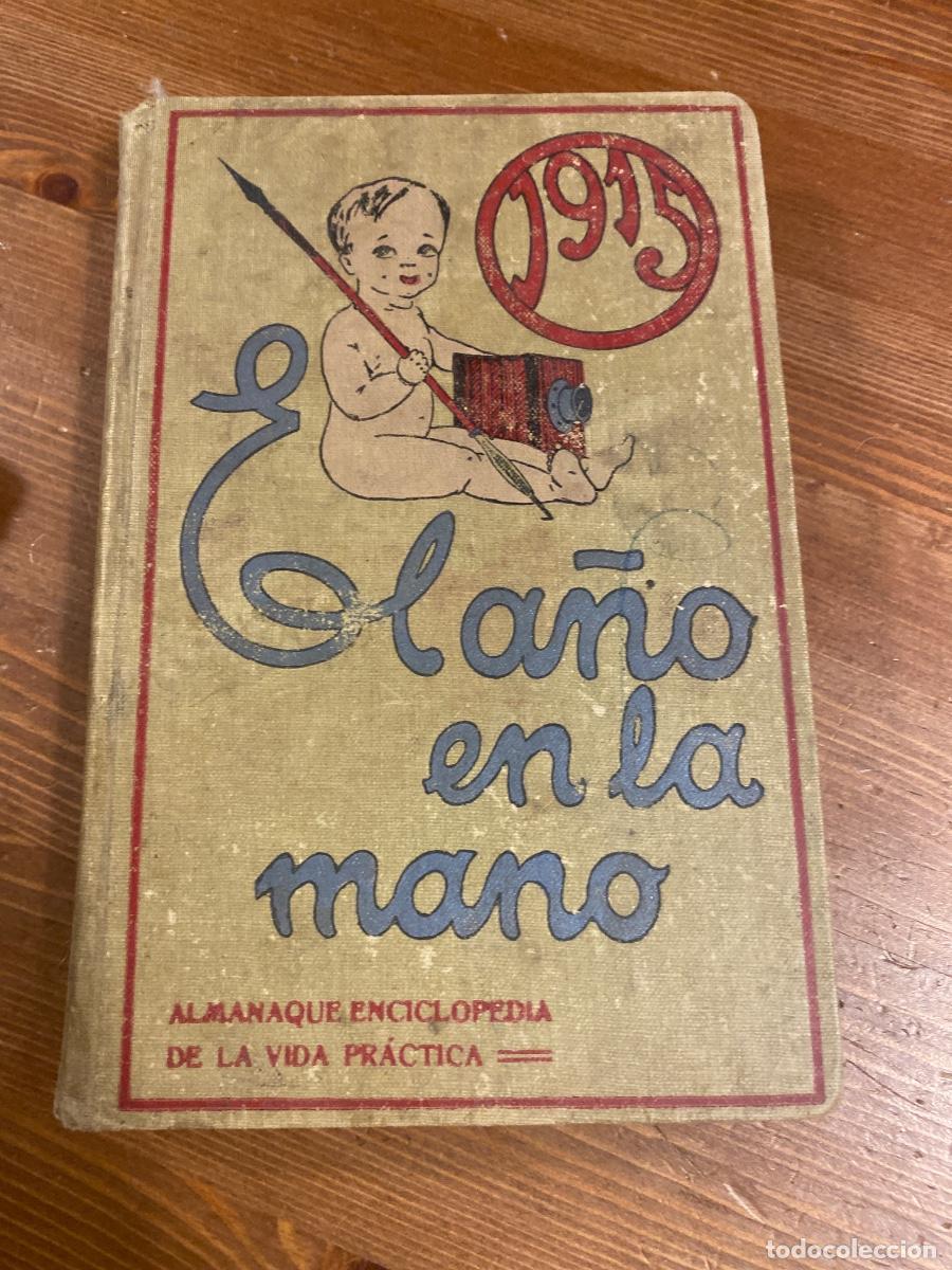 Libros antiguos: EL A&Ntilde;O EN LA MANO 1915 - ALMANAQUE-ENCICLOPEDIA DE LA VIDA PRACTICA.