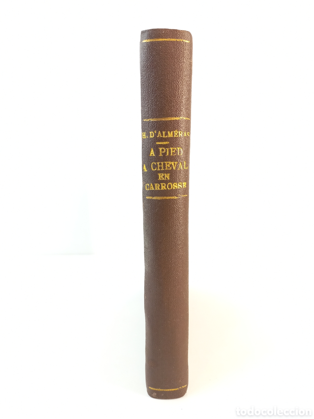 Libros antiguos: A Pied, A Cheval, en Carrosse. Henri D'Almeras. Albin Michel Editeur, 1929.
