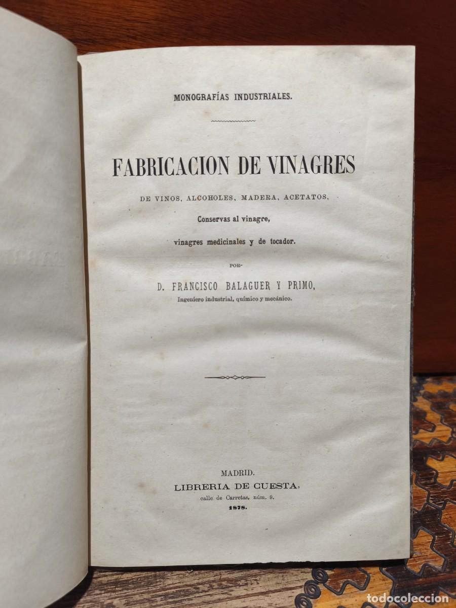 Libros antiguos: Francisco Balaguer y Primo &ndash; Fabricaci&oacute;n de vinagres de vinos, alcoholes, madera, acetatos... 1878