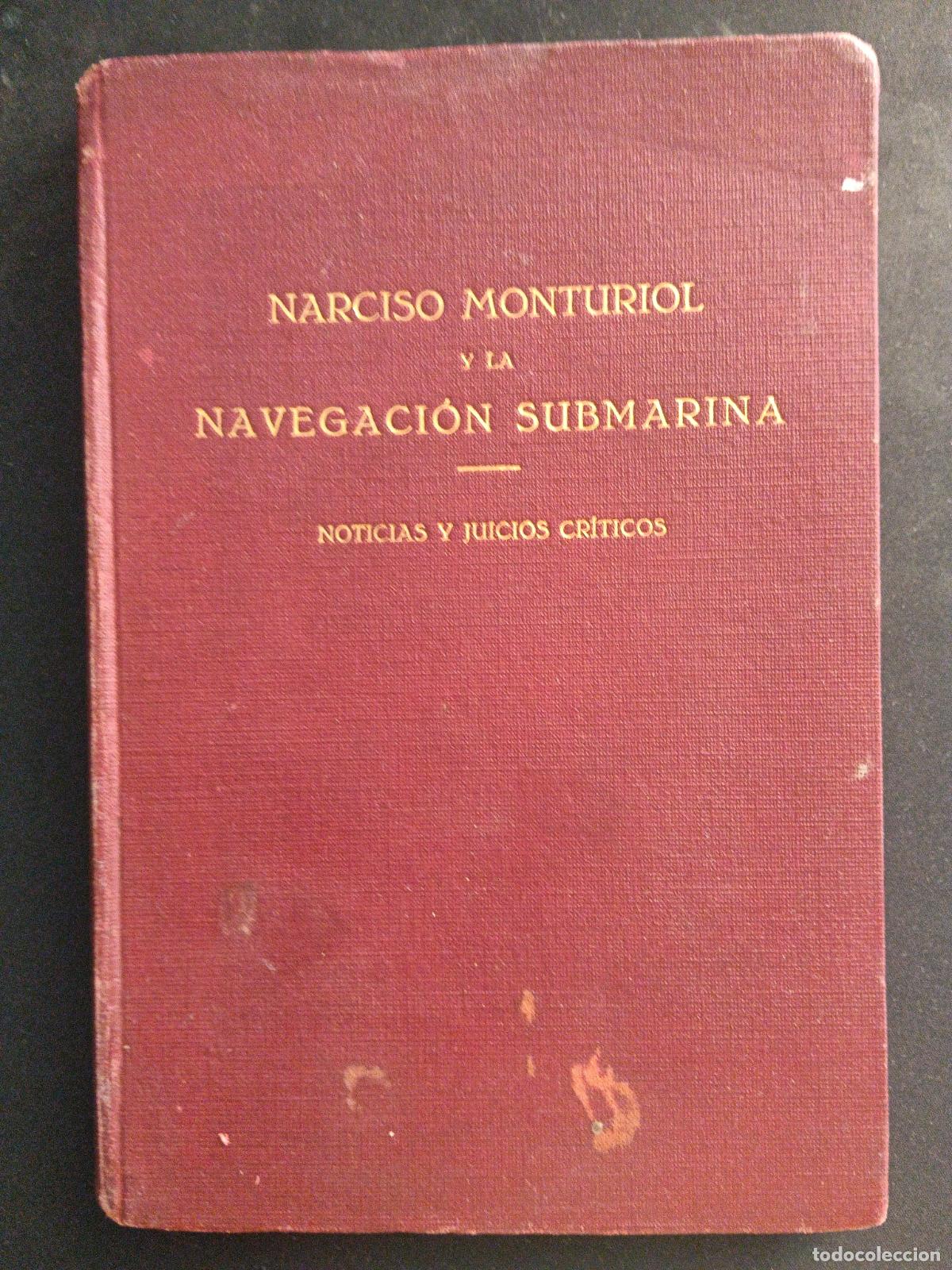 Libros antiguos: Narciso Monturiol y la navegaci&oacute;n marina. Noticias y juicios cr&iacute;ticos. Jer&oacute;nimo Estrany