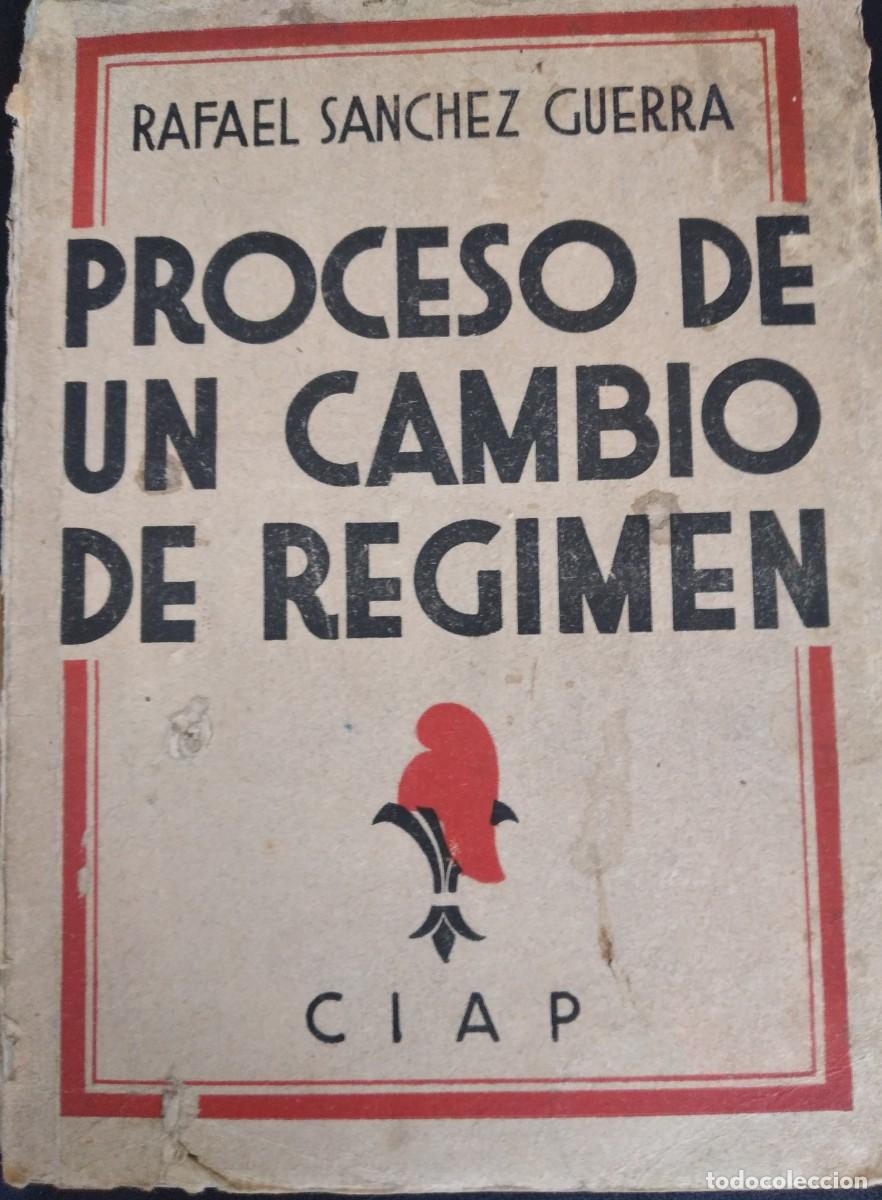 Libros antiguos: Proceso de un cambio de r&eacute;gimen -S&aacute;nchez Guerra, Rafael -1100008