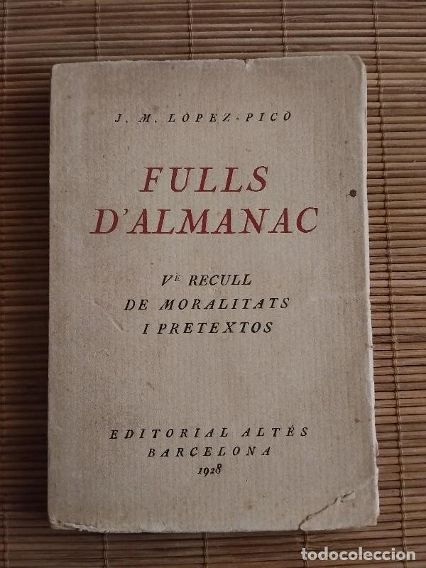 Libros antiguos: FULLS D'ALMANAC: V&egrave; recull de moralitats i pretextos - J.M. LOPEZ-PIC&Oacute; - Ed. Alt&eacute;s - 1928, Barcelona