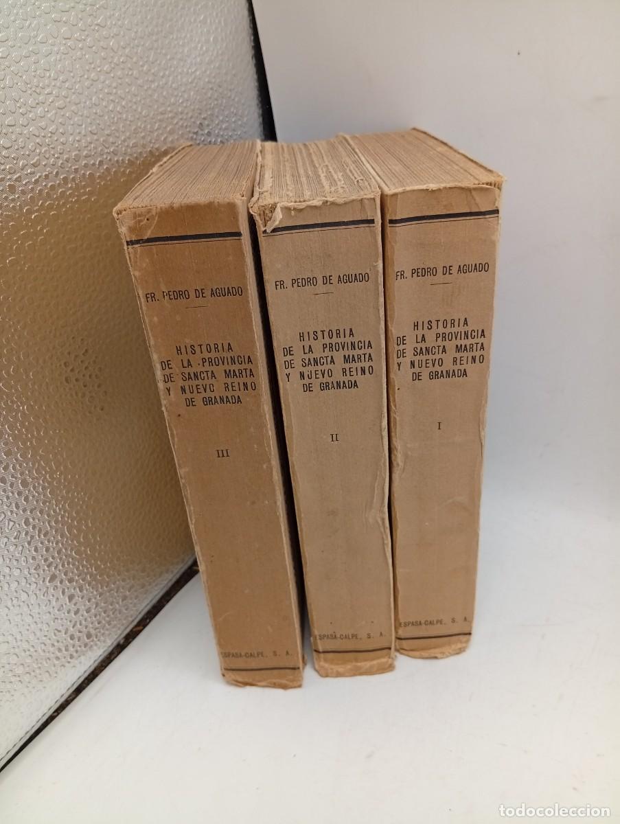 Libros antiguos: HISTORIA DE LA PROVINCIA DE SANCTA MARTA Y NUEVO REINO DE GRANADA. PEDRO DE AGUADO. 3 TOMOS. 1930.