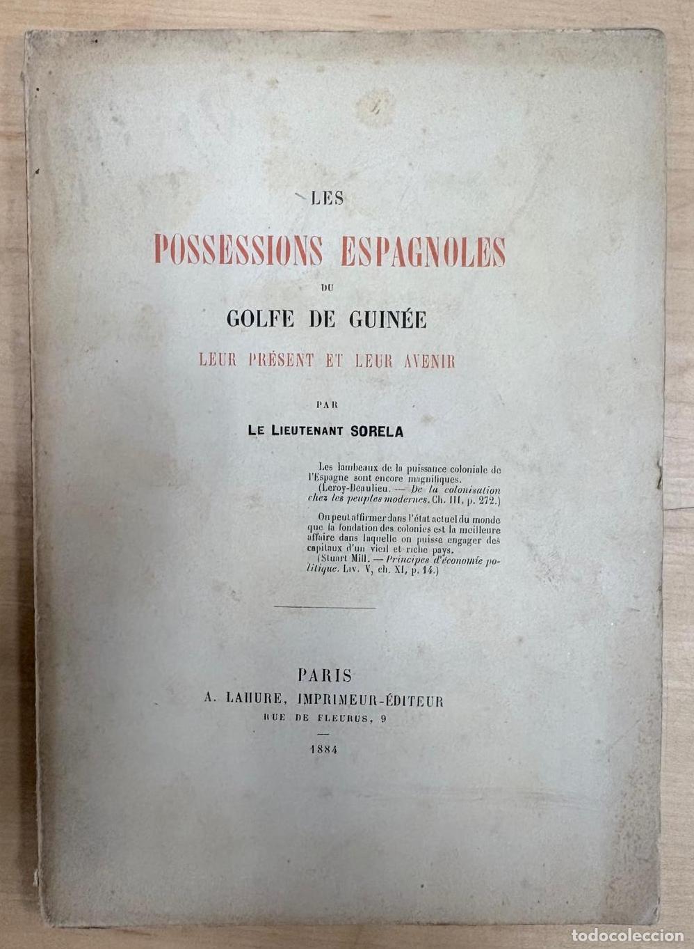 Libros antiguos: LES POSSESSIONS ESPAGNOLES DU GOLFE DE GUIN&Eacute;E. LEUR PR&Eacute;SENT ET LEUR AVENIR. LIUTETANT SORELA. 1884