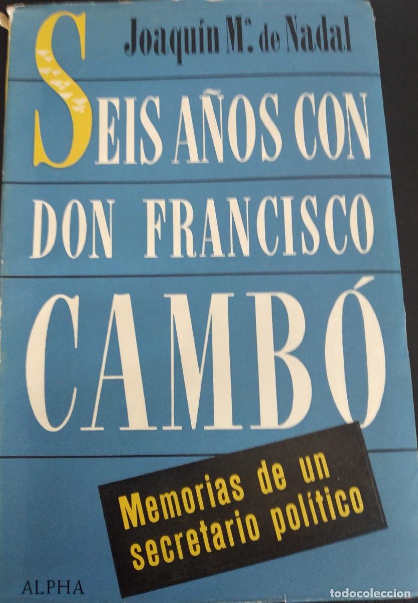 Libros antiguos: Seis a&ntilde;os con don Francisco Camb&oacute; - Nadal, Joaqu&iacute;n Mar&iacute;a de