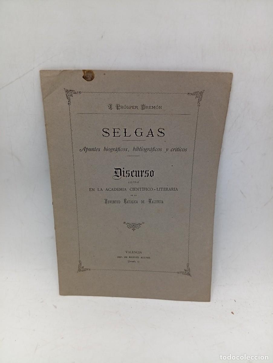 Libros antiguos: SELGAS. DISCURSO LEIDO EN LA ACADEMIA CIENTIFICO-LITERATURA DE LA JUVENTUD CATOLICA DE VALENCIA.1882