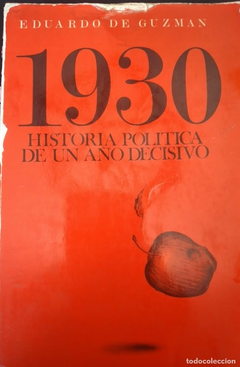 Libros antiguos: 1930. Historia pol&iacute;tica de un a&ntilde;o decisivo -Guzm&aacute;n, Eduardo de