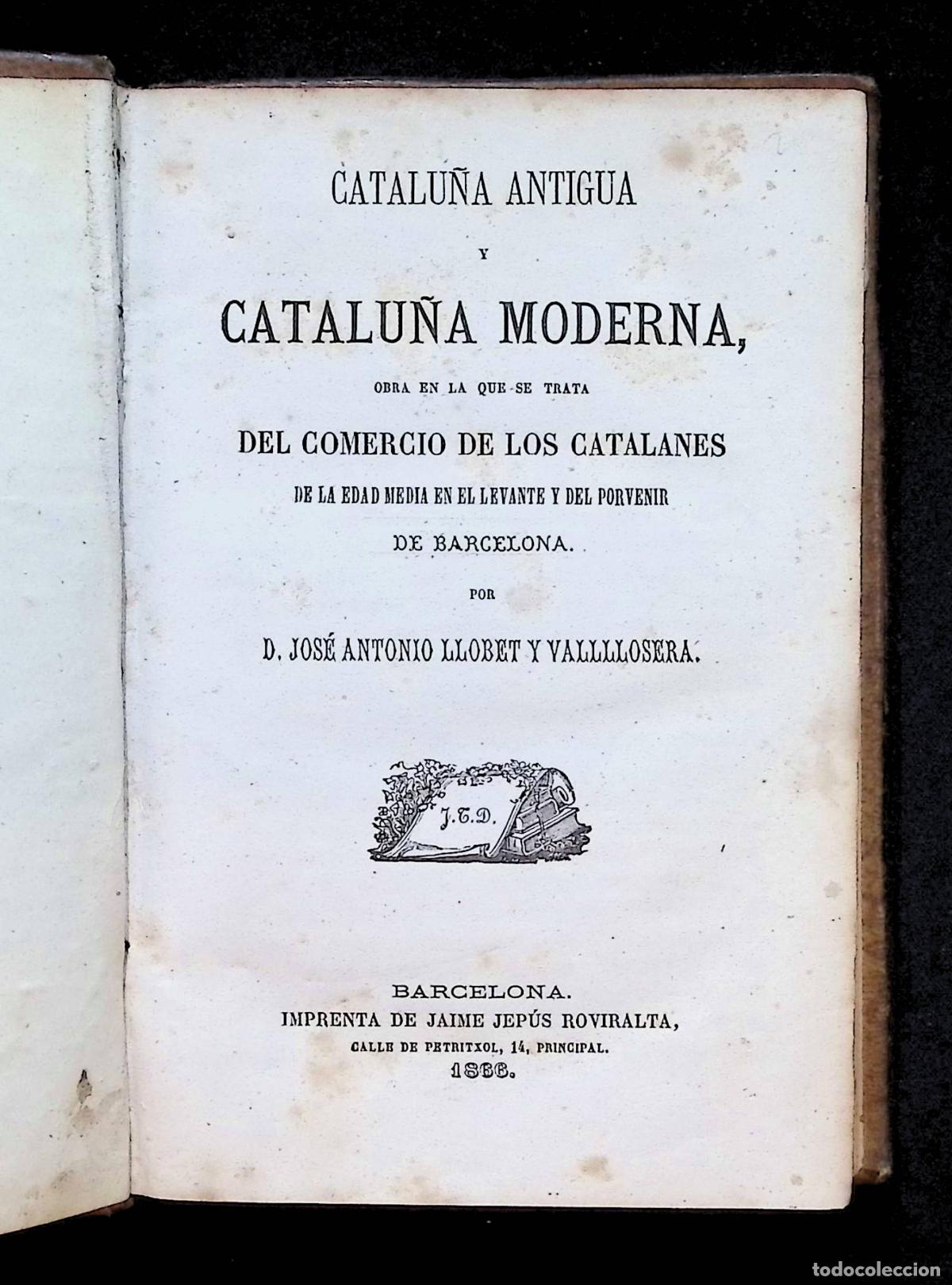 Libros antiguos: CATALU&Ntilde;A ANTIGUA Y CATALU&Ntilde;A MODERNA... - LLOBET Y VALL-LLOSERA, Jos&eacute; Antonio.