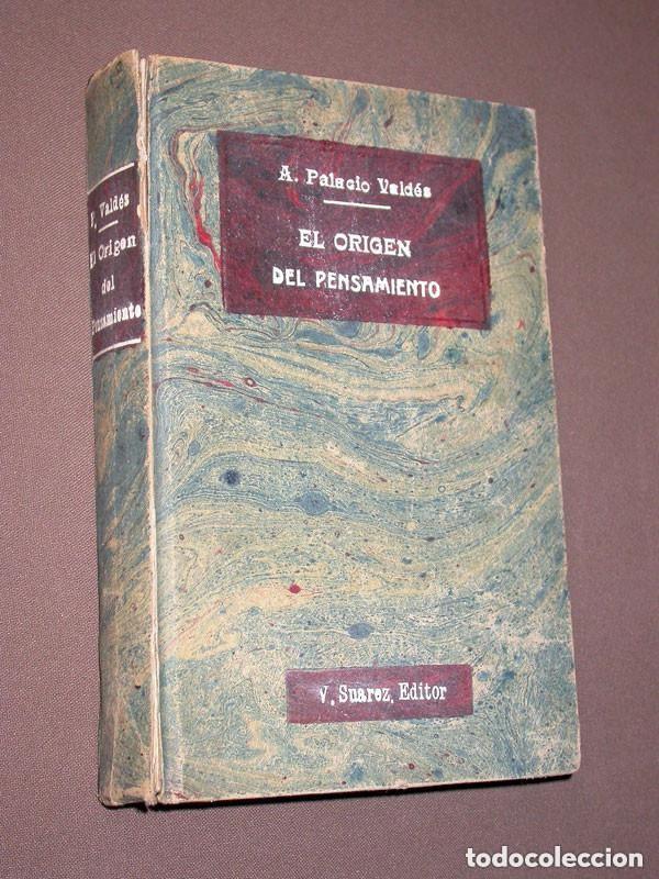 Libros antiguos: EL ORIGEN DEL PENSAMIENTO. Armando PALACIO VALD&Eacute;S. Victoriano Su&aacute;rez, 1923. Obras completas XIX. +++