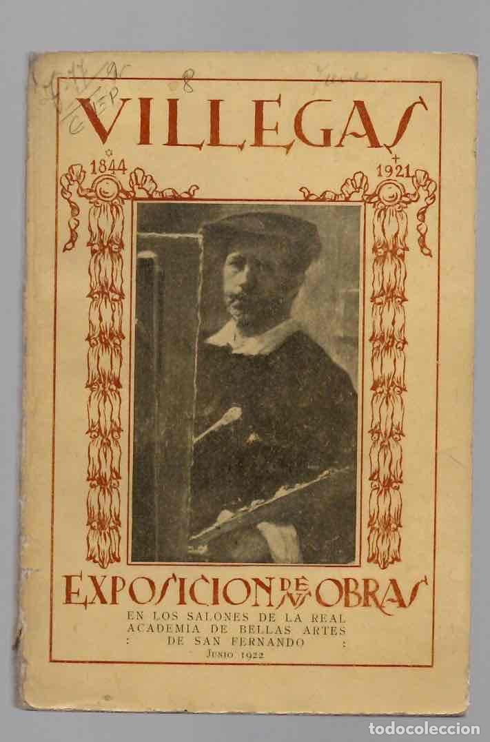 Libros antiguos: EXPOSICION DE PINTURAS DE JOSE VILLEGAS. CATALOGO REAL ACADEMIA DE BELLAS ARTES SAN FERNANDO