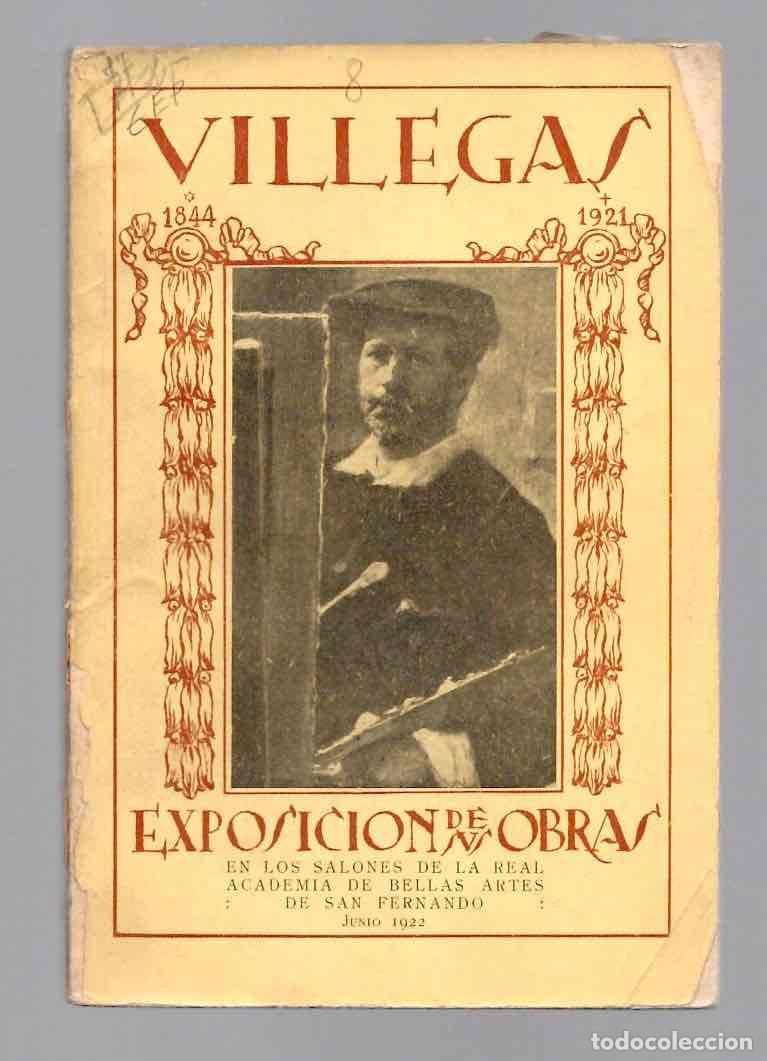 Libros antiguos: EXPOSICION DE PINTURAS DE JOSE VILLEGAS. CATALOGO REAL ACADEMIA DE BELLAS ARTES SAN FERNANDO