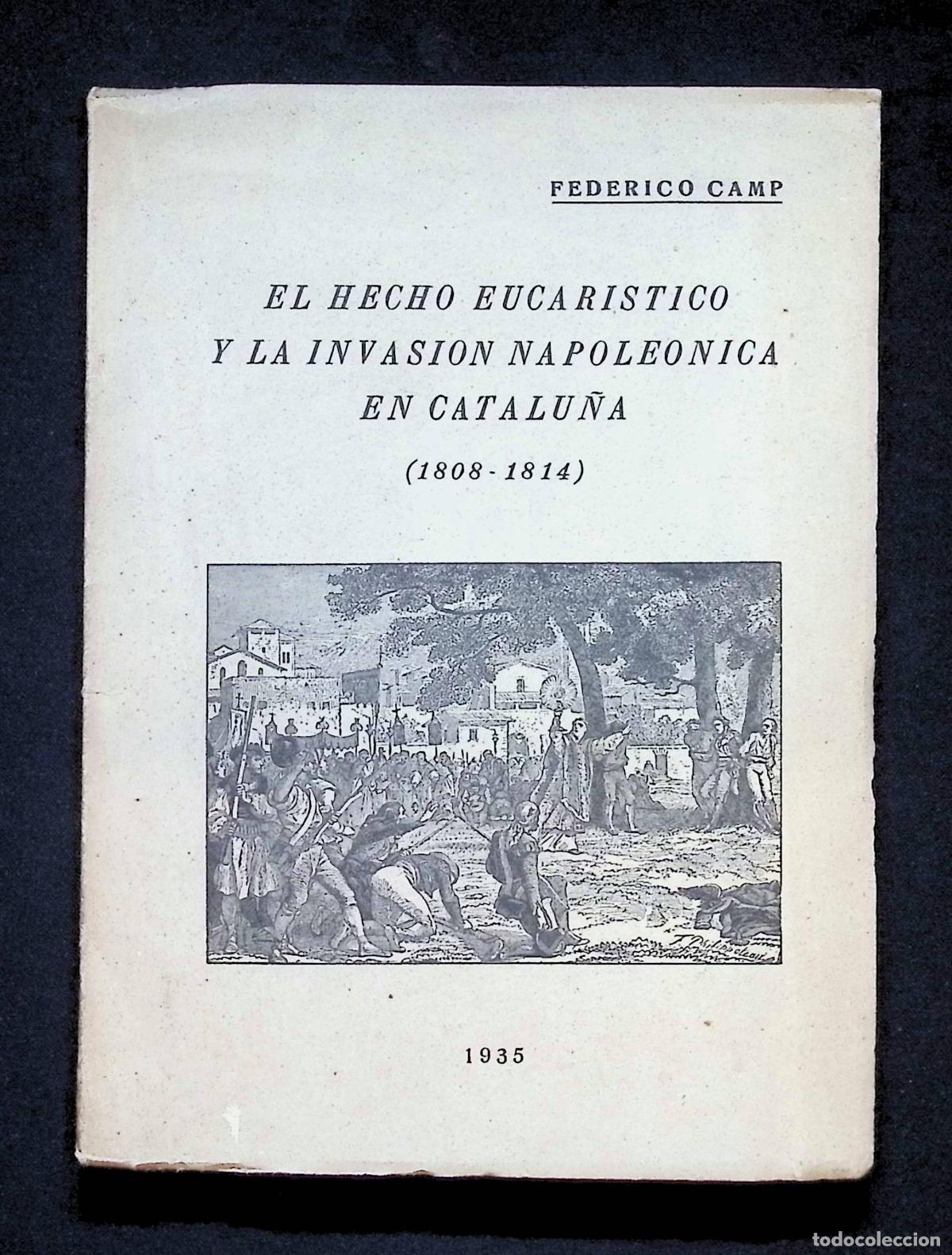 Libros antiguos: EL HECHO EUCARISTICO Y LA INVASI&Oacute;N NAPOLE&Oacute;NICA EN CATALU&Ntilde;A (1808-1814). - CAMP, Federico.
