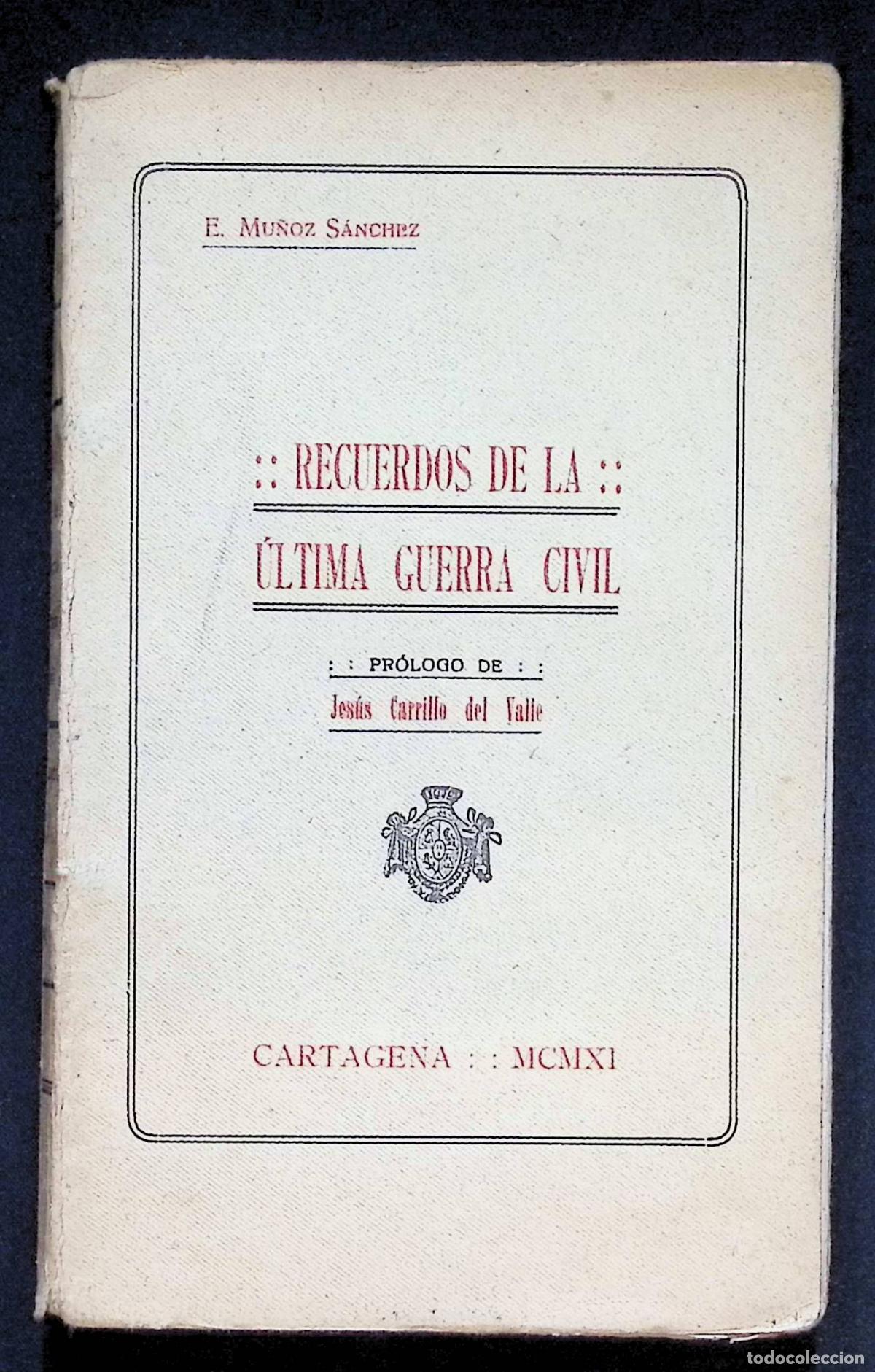 Libros antiguos: RECUERDOS DE LA ULTIMA GUERRA CIVIL. - MU&Ntilde;OZ S&Aacute;NCHEZ, Enrique. 1911. - CARLISMO