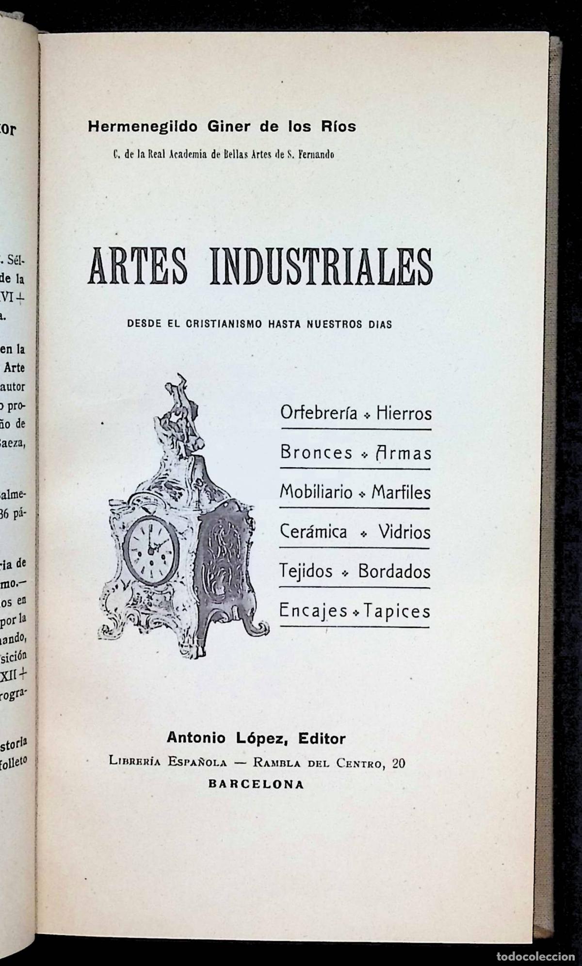 Libros antiguos: ARTES INDUSTRIALES. Desde el cristianismo hasta nuestros dias. - GINER DE LOS R&Iacute;OS, Hermenegildo.
