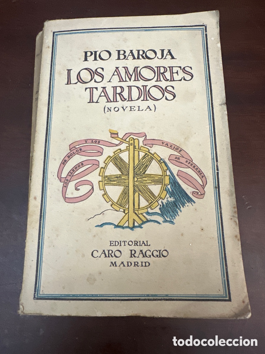 Libros antiguos: LOS AMORES TARDIOS. PIO BAROJA. EDITORIAL CARO RAGGIO. 1926. PRIMERA EDICI&Oacute;N