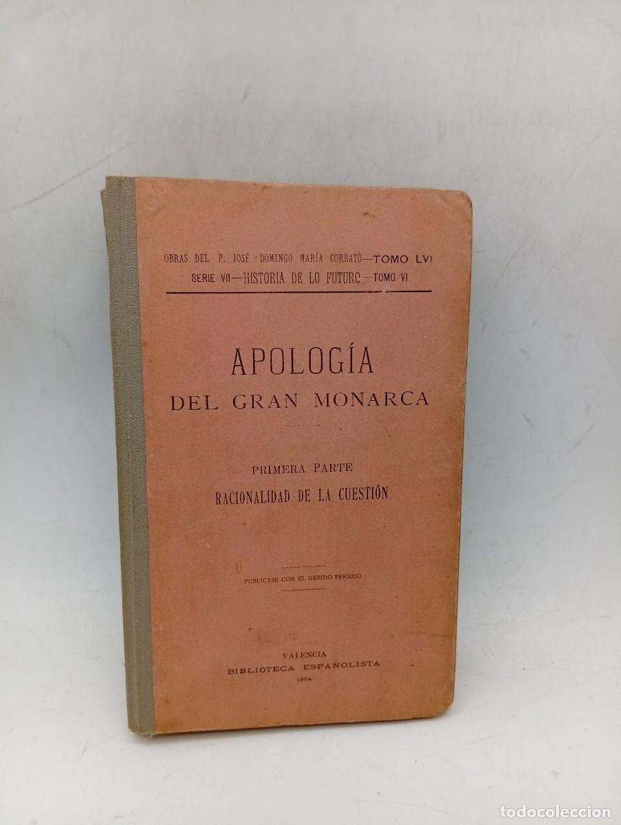 Libros antiguos: APOLOGIA DEL GRAN MONARCA. PRIMERA Y SEGUNDA PARTE. RACIONALIDAD DE LA CUESTION. 1903. PAGS: 489/484
