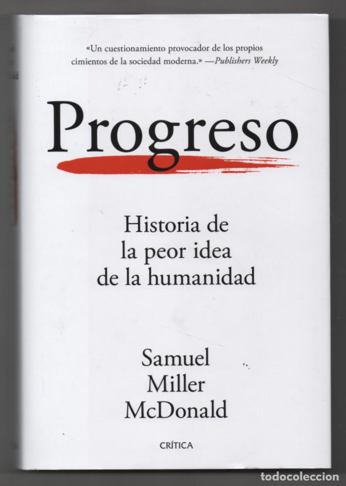 Libros antiguos: Progreso. Historia de la peor idea de la humanidad. Samuel Miller McDonald - Foto 1