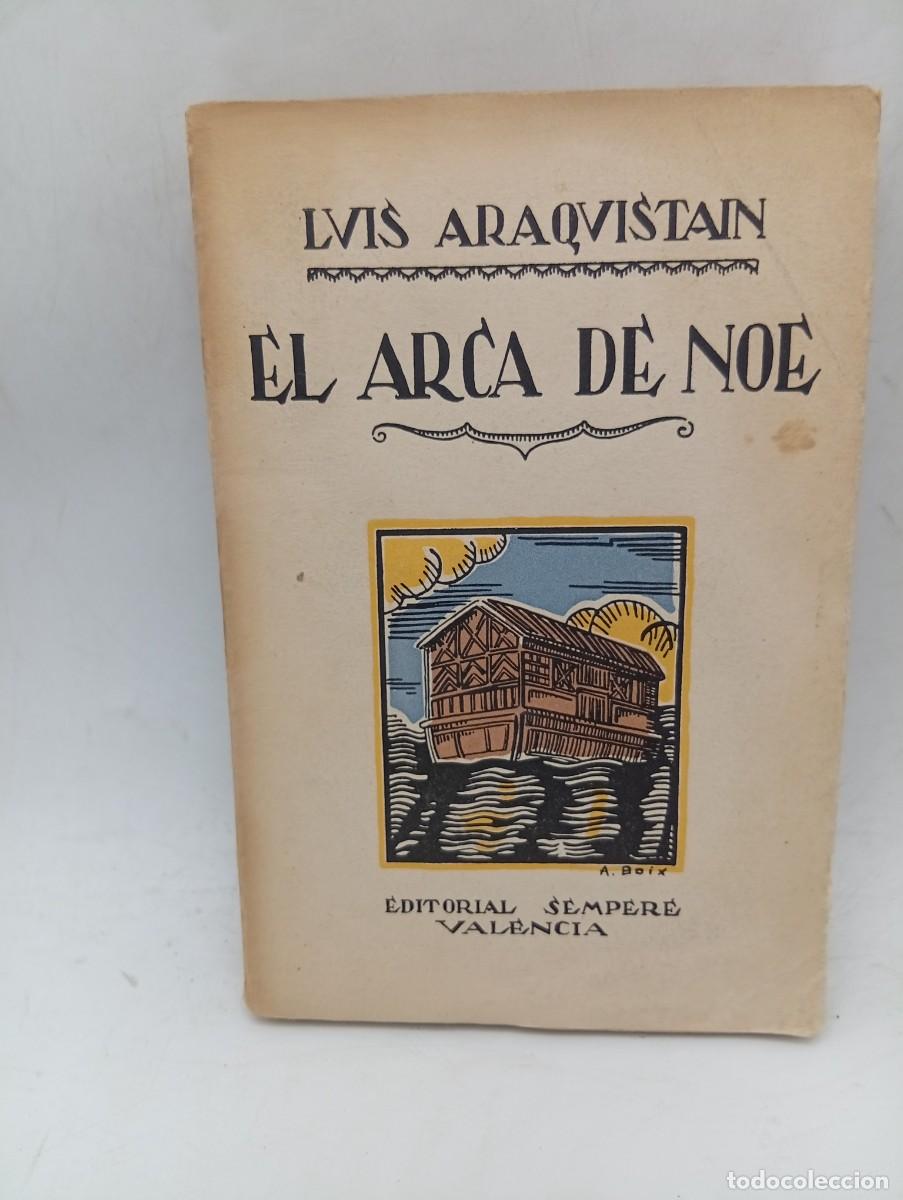 Libros antiguos: LA ARCA DE NOE. LUIS ARAQUISTAIN. EDITORIAL SEMPERE. VALENCIA, 1926. PAGS : 323. INTONSO.