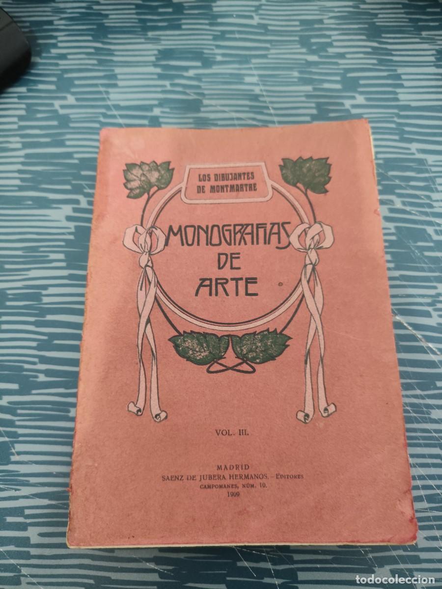Libros antiguos: MONOGRAF&Iacute;AS DE ARTE,VOL.III,LOS DIBUJANTES DE MONTMARTRE FRANCISCO L.EMANUEL,1909,99 P&Aacute;GINAS.