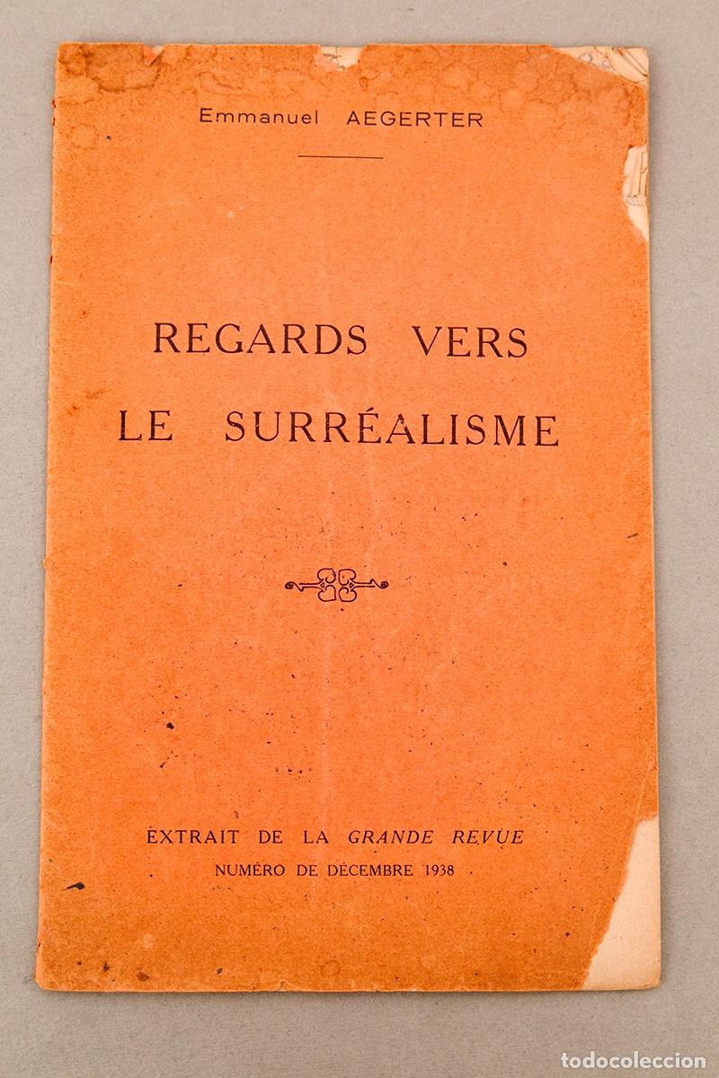 Libros antiguos: Regards vers le Surr&eacute;alisme - 1938 - Emmanuel Aegerter - Dedicatoria aut&oacute;grafa del autor
