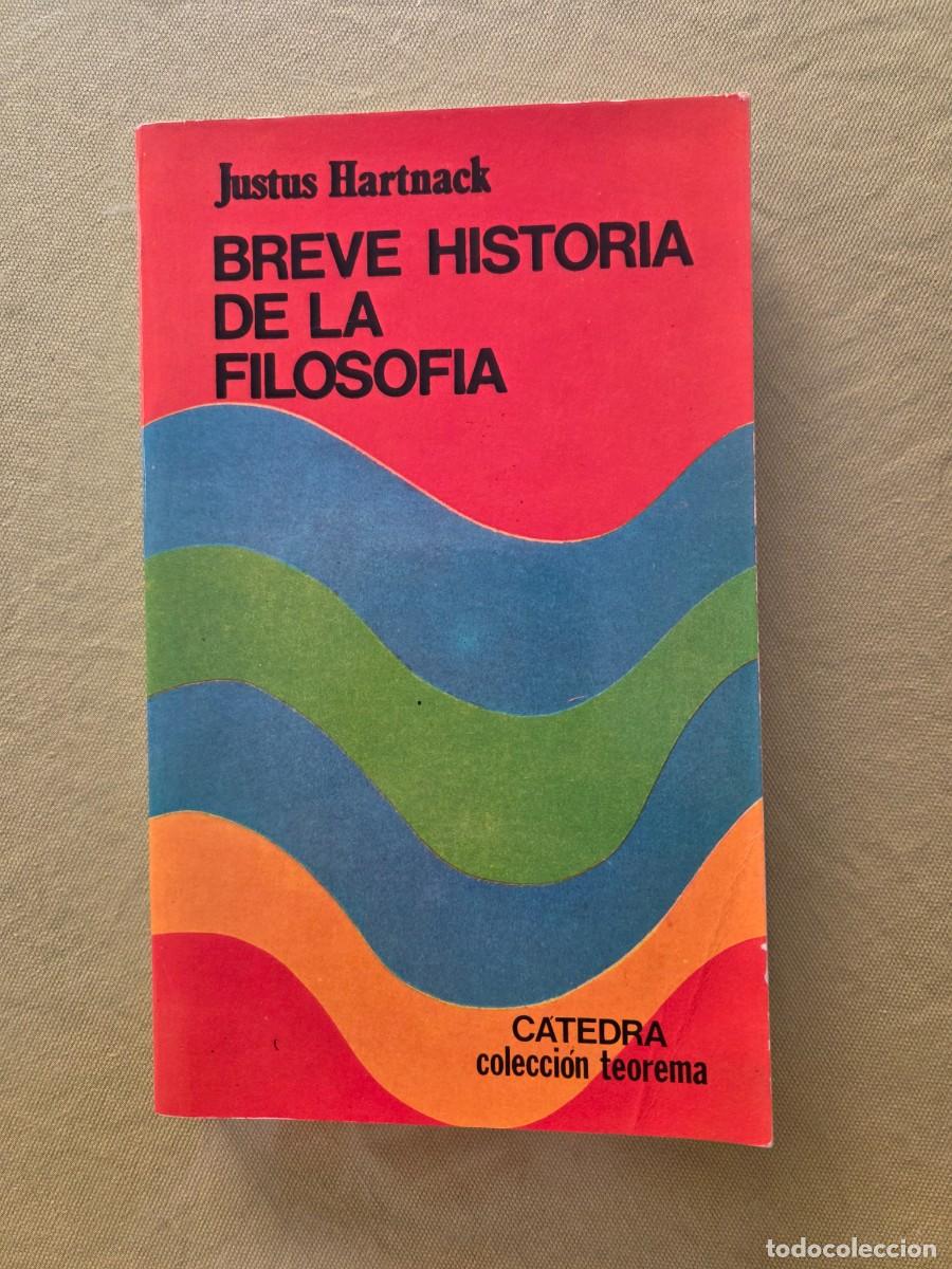 Libros antiguos: BREVE HISTORIA DE LA FILOSOF&Iacute;A / JUSTUS HARTNACK.