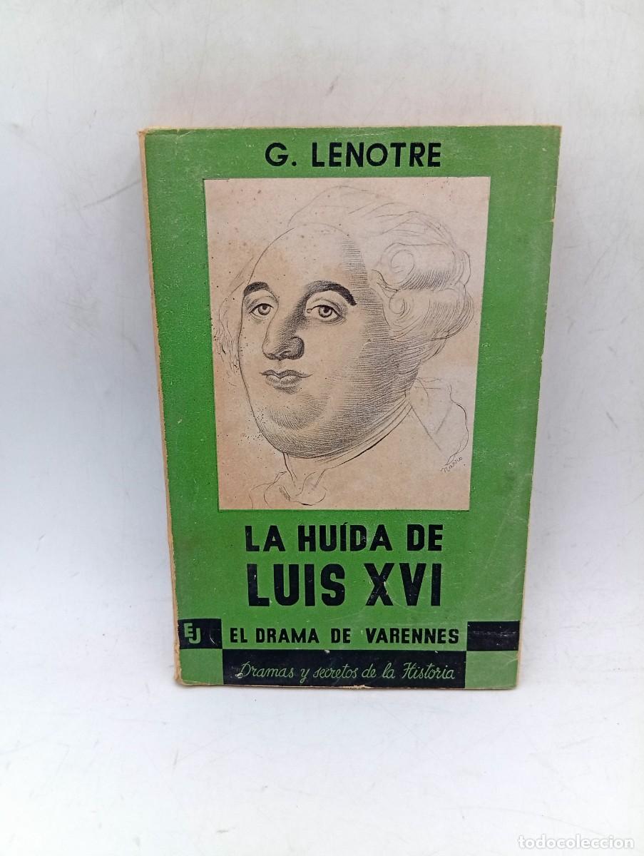 Libros antiguos: LA HUIDA DE LUIS XVI. G. LENOTRE. 1&ordf; EDICION. 1935. PAGS : 281. INTONSO.