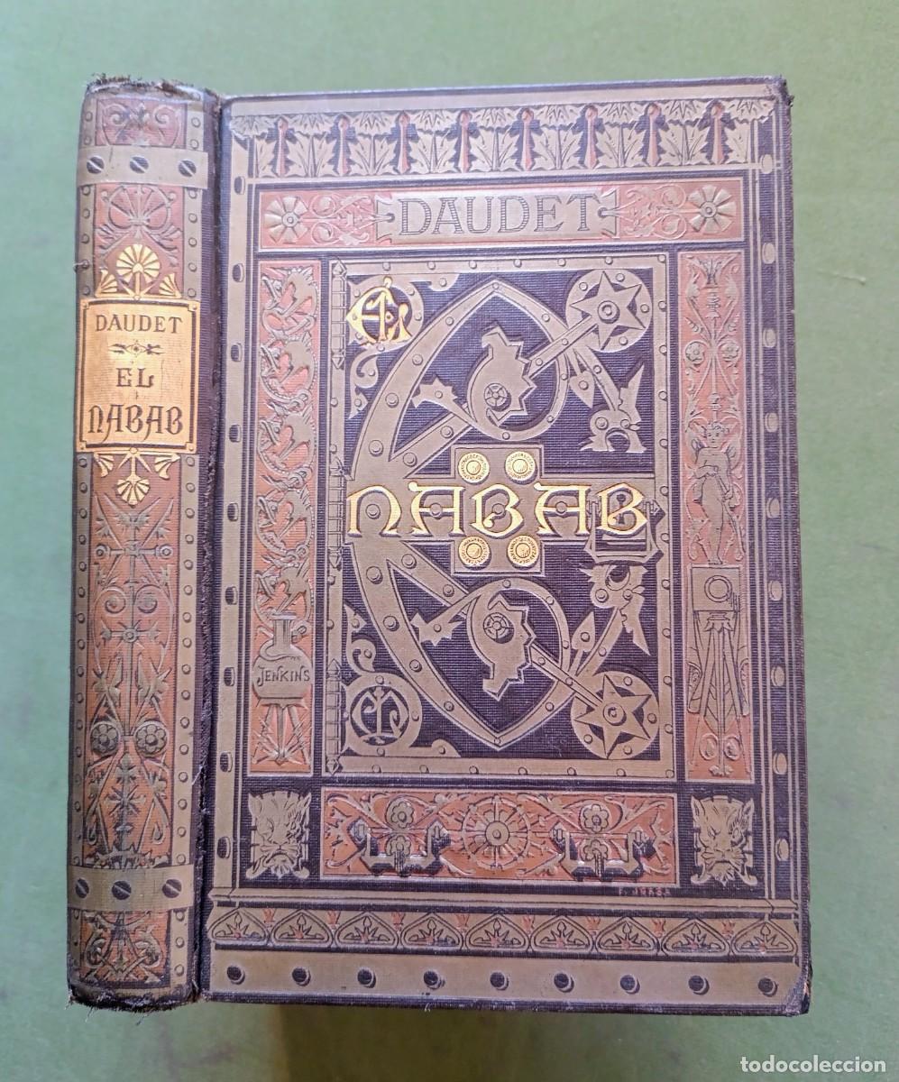 Libros antiguos: EL NABAB - ALFONSO DAUDET - ILUSTRACIONES DE JOS&Eacute; LUIS PELLICER - 1882