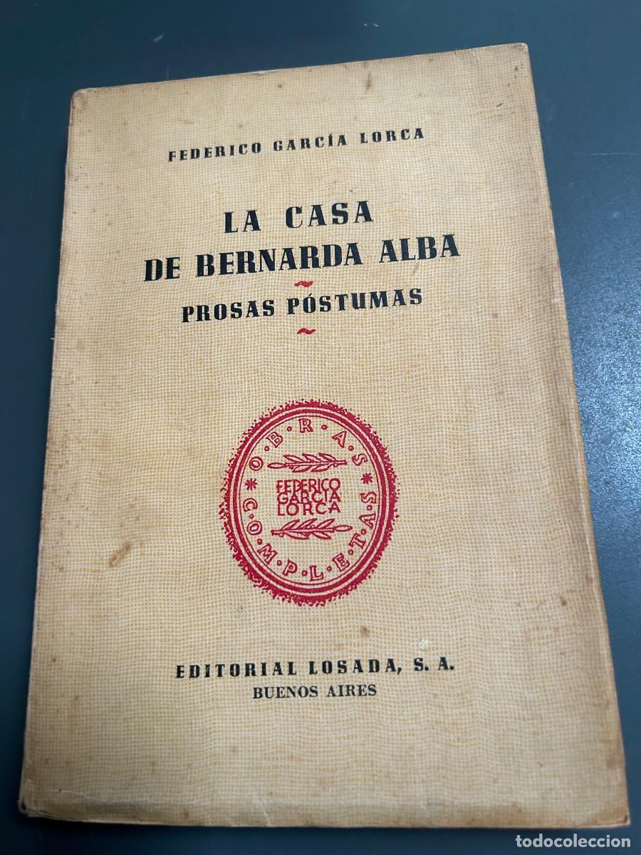 Libros antiguos: LA CASA DE BERNARDA ALBA. PROSAS P&Oacute;STUMAS. FEDERICO GARCIA LORCA. EDICI&Oacute;N DE LOSADA. ARGENTINA 1946.