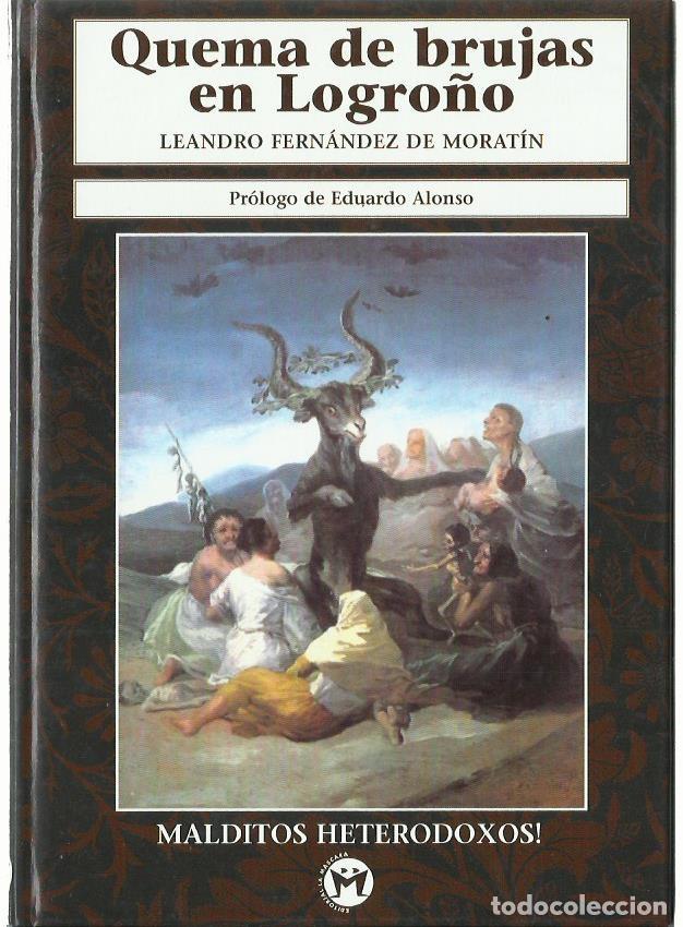 Libros antiguos: Leandro Fern&aacute;ndes de MORAT&Iacute;N : Quema de brujas en Logro&ntilde;o. (Pr&oacute;logo de Eduardo Alonso. 1999)