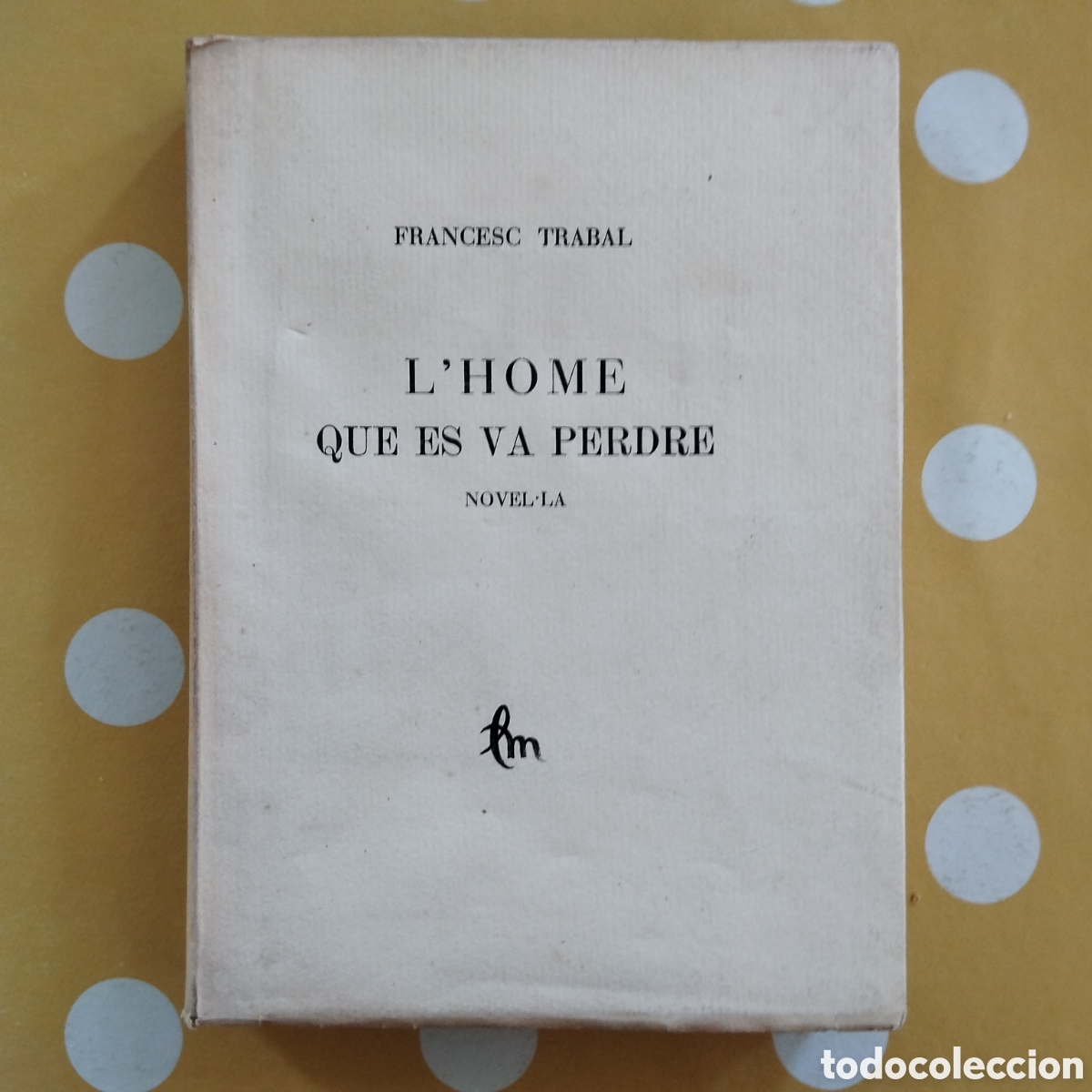 Libros antiguos: PAPER DE FIL FRANCESC TRABAL L'HOME QUE ES VA PERDRE 44/50