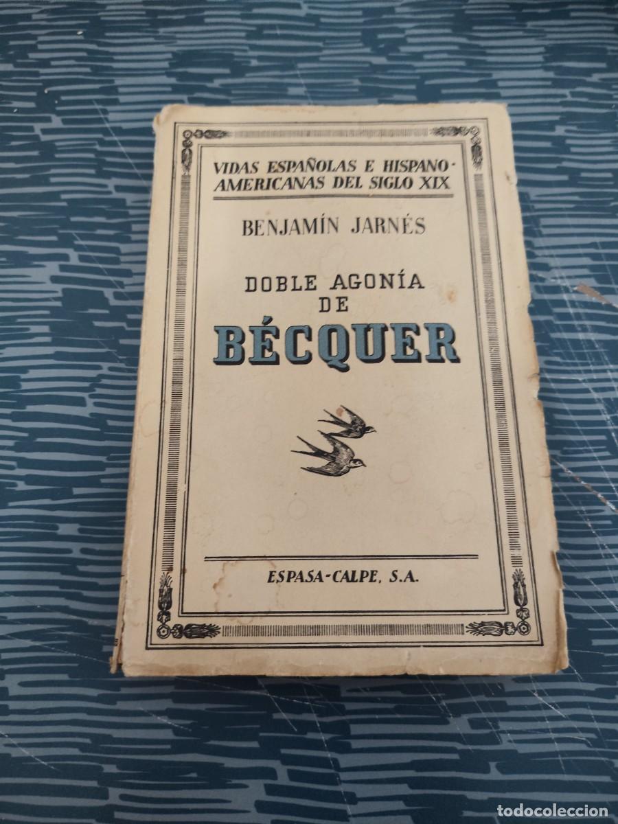 Libros antiguos: DOBLE AGONIA DE B&Eacute;CQUER, BENJAMIN JARNES,ESPASA CALPE,1936, INTONSO.