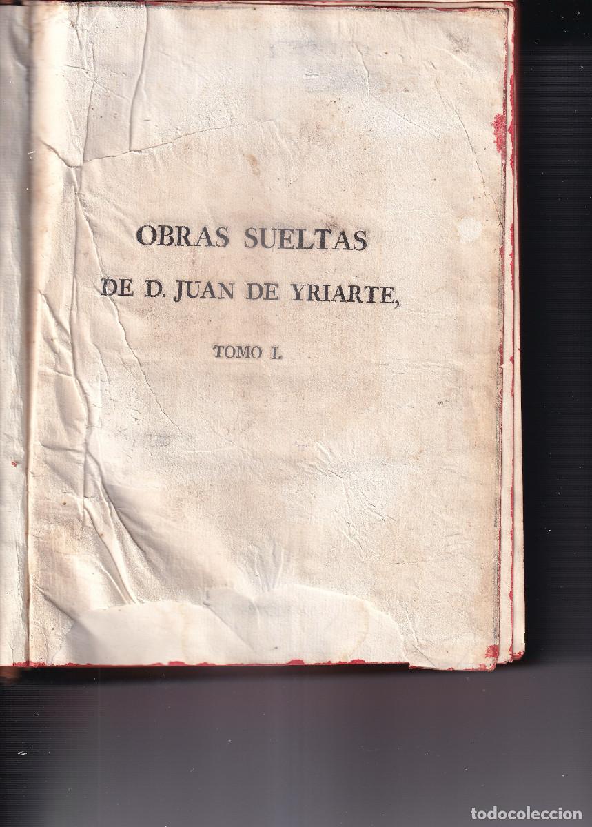 Libros antiguos: OBRAS SUELTAS DE D. JUAN DE YRIARTE 1727 TOMO I
