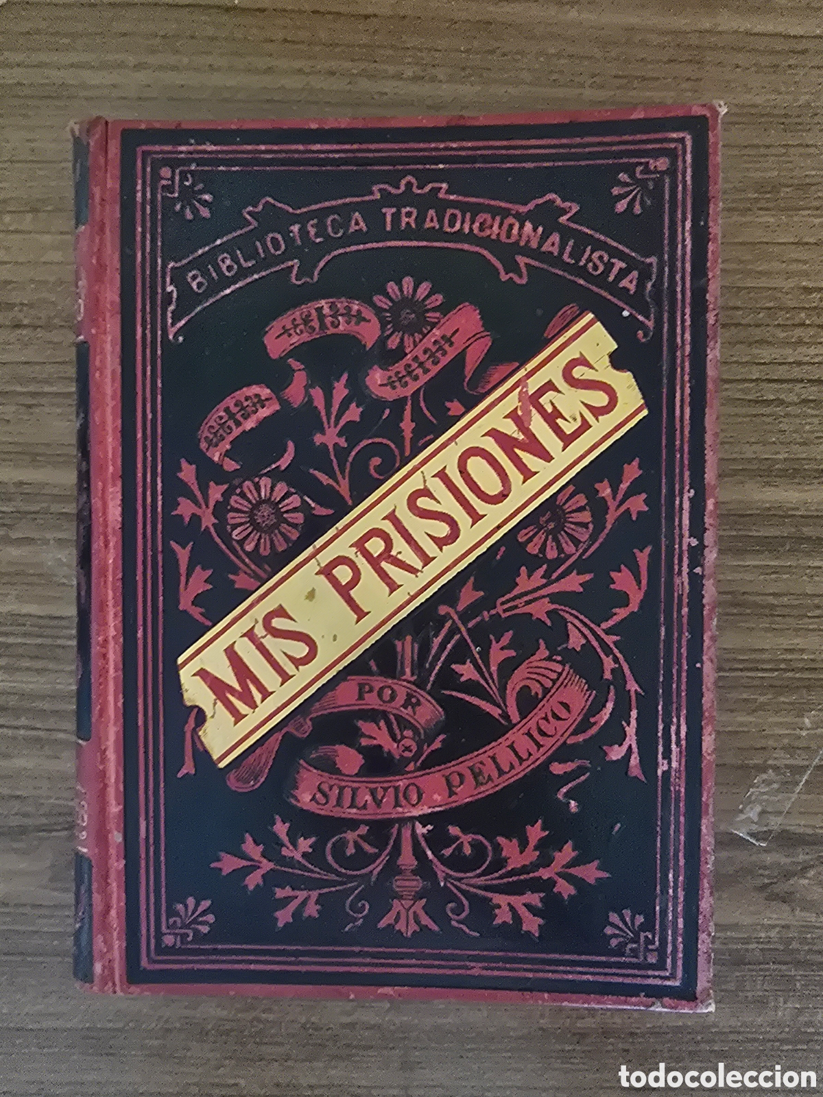 Libros antiguos: MIS PRISIONES,MEMORIAS DE SILVIO PELLICO,A&Ntilde;O 1891,(BIBLIOTECA TRACIONALISTA)
