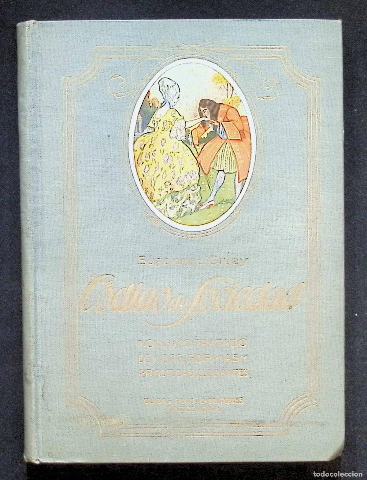 Libros antiguos: C&Oacute;DIGO DE SOCIEDAD. Nov&iacute;simo tratado de usos, formas y pr&aacute;cticas elegantes. - ORLEY, Suzanne D'.