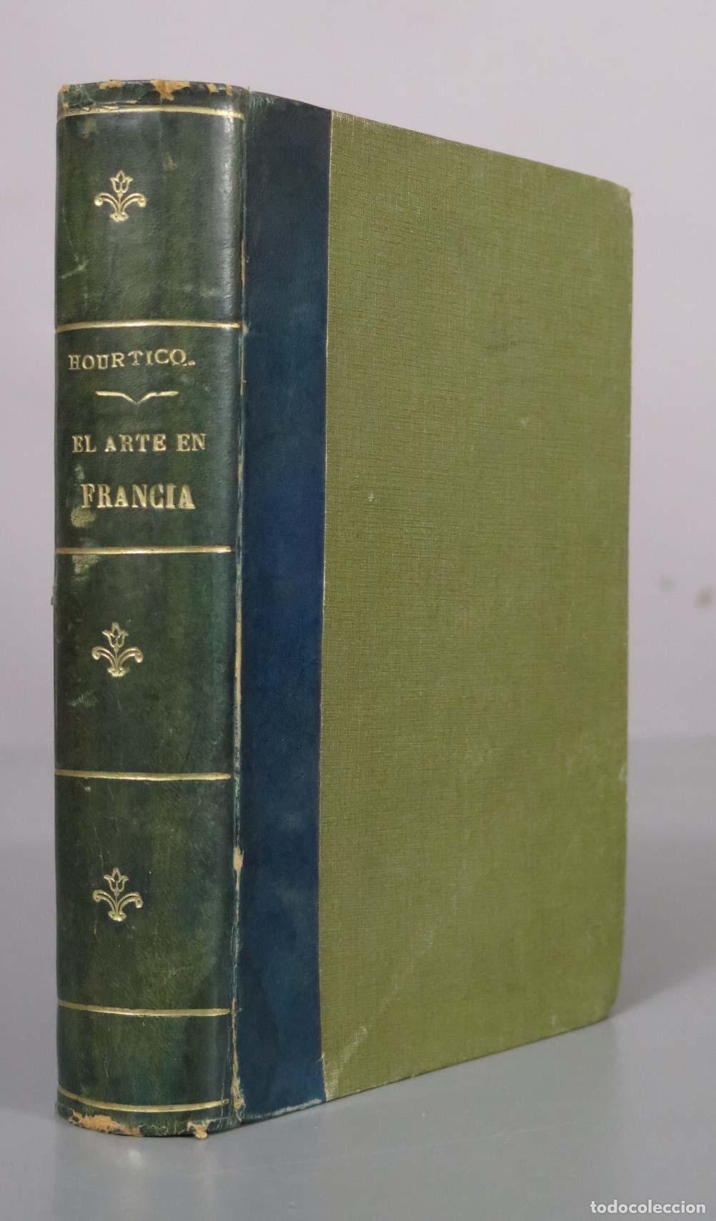 Libros antiguos: El Arte en Francia - Louis Hourticq - Librer&iacute;a Gutenberg de Jos&eacute; Ruiz 1922