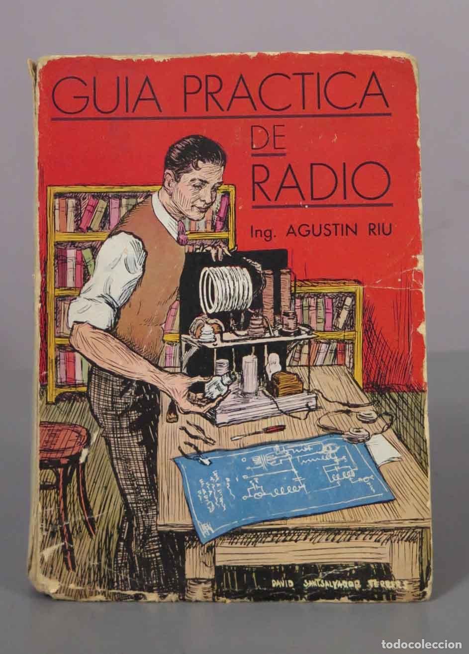 Libros antiguos: Gu&iacute;a Pr&aacute;ctica de Radio - Agust&iacute;n Riu - Editorial Radio 1936