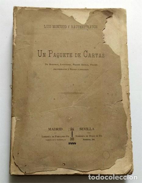 Livros antigos: Un paquete de cartas. De modismos, locuciones, frases hechas...Luis Montoto, Sevilla, 1888
