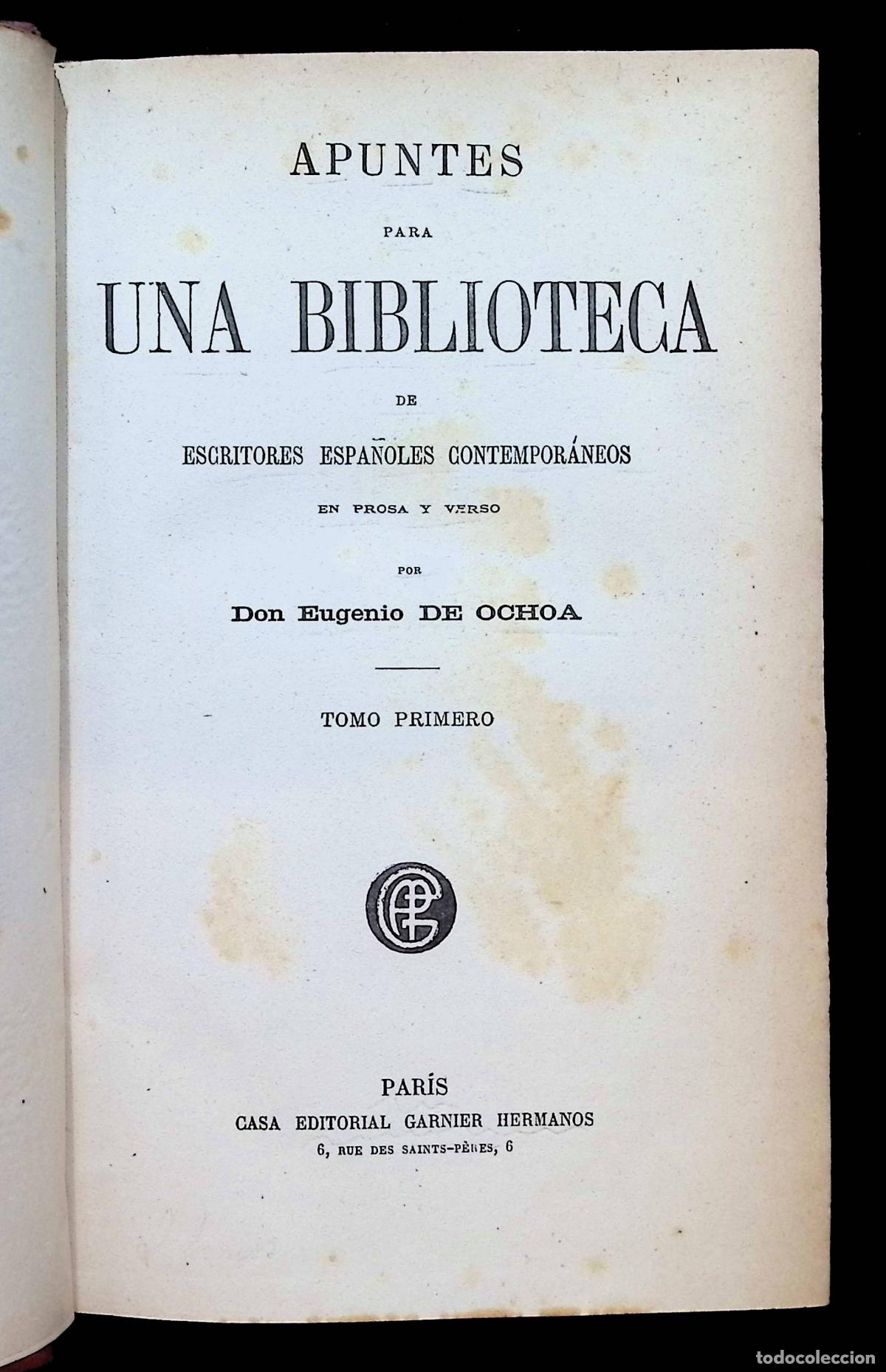 Libros antiguos: APUNTES PARA UNA BIBLIOTECA DE ESCRITORES ESPA&Ntilde;OLES CONTEMPORANEOS EN PROSA Y EN VERSO. - OCHOA, Eug