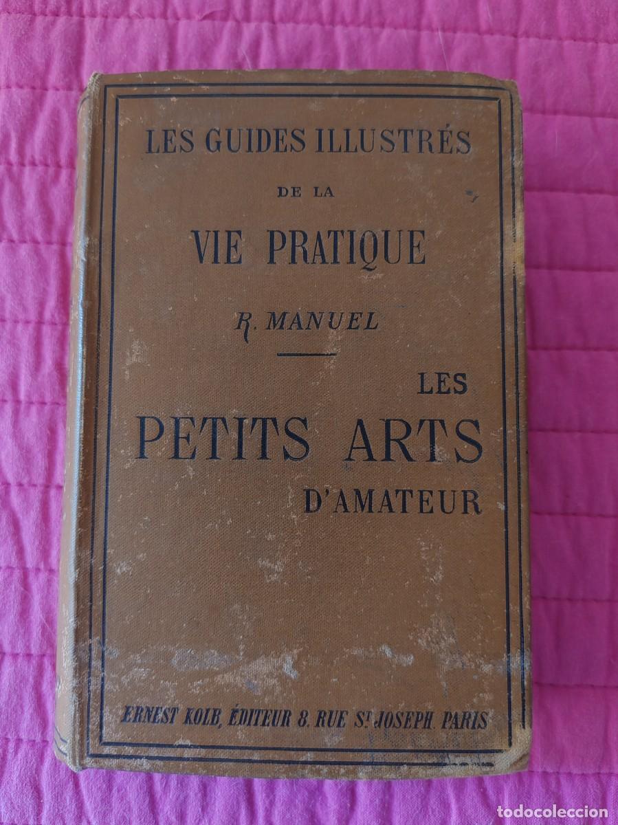 Libros antiguos: LES GUIDES ILLUSTR&Eacute;S DE LA VIE PRACTIQUE. LES PETITS ARTS D'AMATEUR. R. MANUEL (1920 ca.)