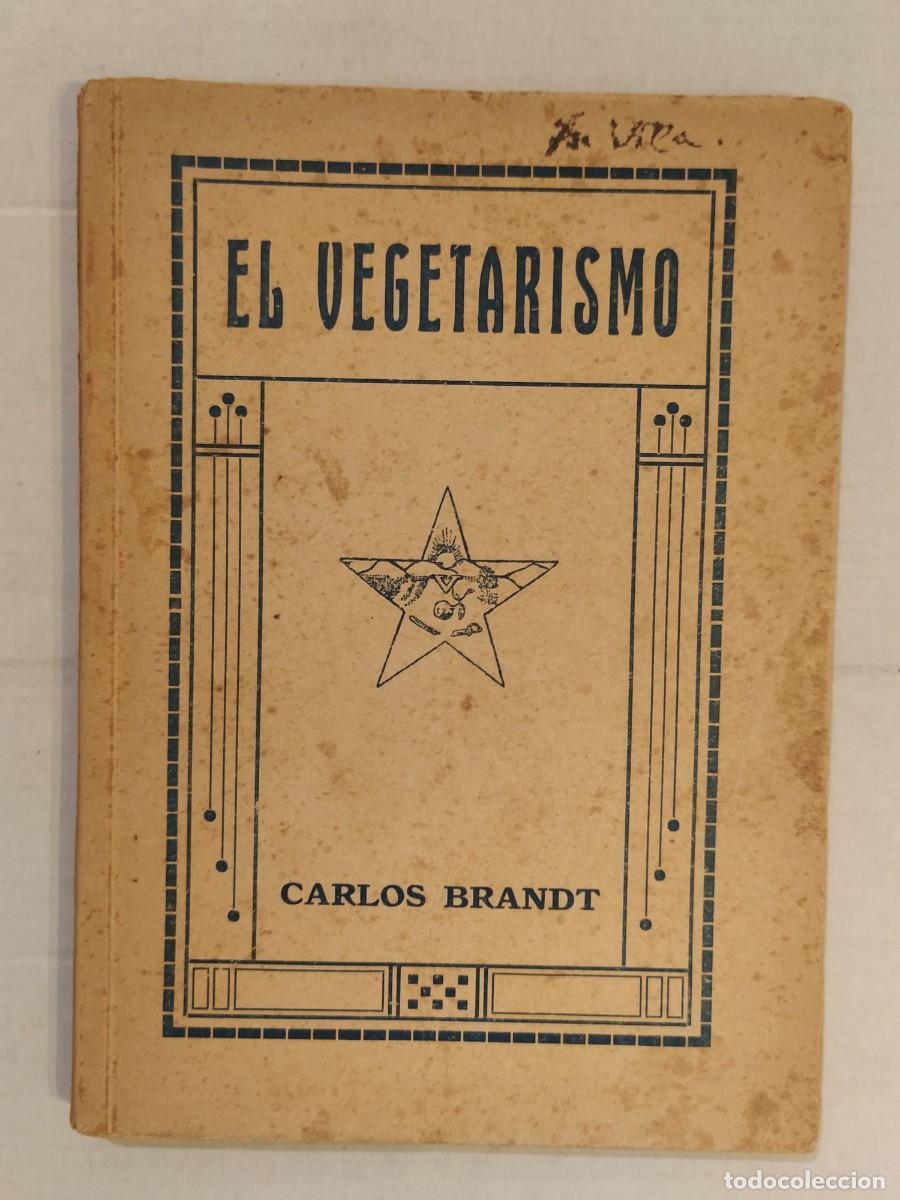 Libros antiguos: EL VEGETARISMO - CARLOS BRANDT - LIBRO ANTIGUO - IMPRENTA JUAN SALLENT -VER FOTOS