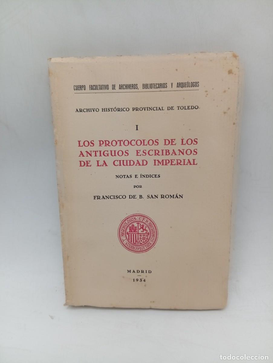 Libros antiguos: LOS PROTOCOLOS DE LOS ANTIGUOS ESCRIBANOS DE LA CIUDAD IMPERIAL. FRANCISCO DE B. 1934. PAGS : 174.