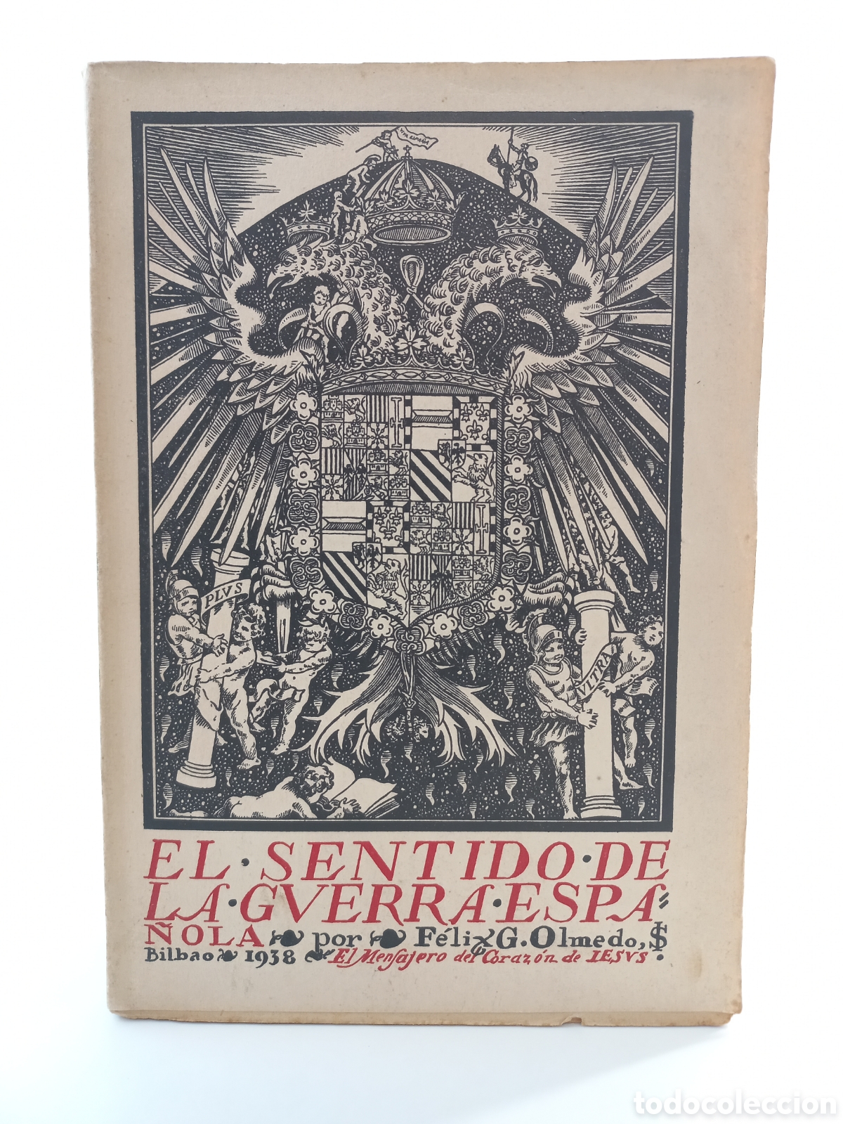 Libros antiguos: El sentido de la Guerra Espa&ntilde;ola. F&eacute;lix Olmedo. El mensajero del Sagrado coraz&oacute;n de Jes&uacute;s, 1938.